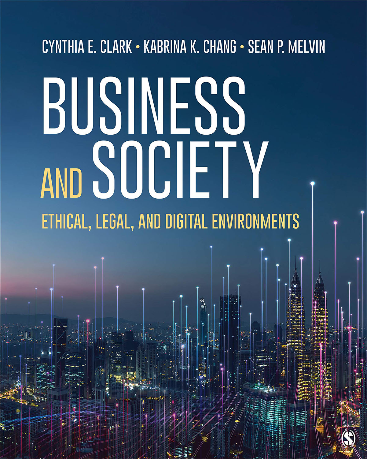 Business and Society by Cynthia E. Clark, Kabrina K. Chang, Sean P. Melvin